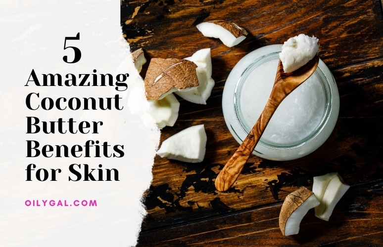 Coconut Butter Benefits for Skin