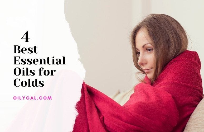 4 Best Essential Oils for Colds – Natural Home Remedies