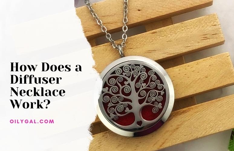 How Does a Diffuser Necklace Work? and Aromatherapy Benefits Oily Gal