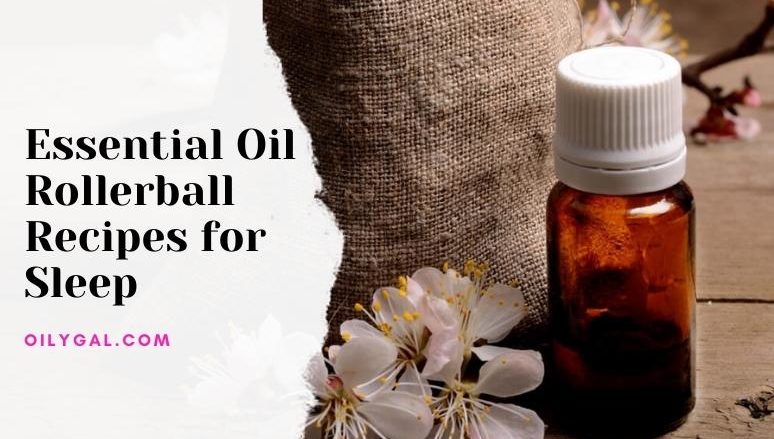 Essential Oil Rollerball Recipes for Sleep