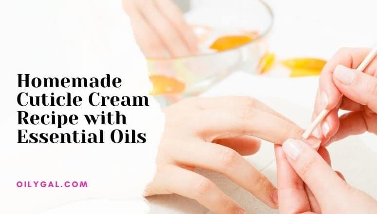 cuticle cream recipe with essential oils