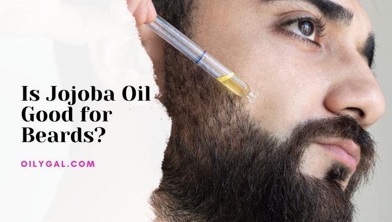 Is Jojoba Oil Good for Beards