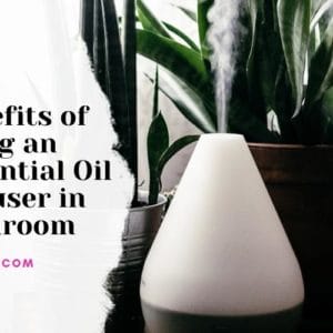 Benefits of Using an Essential Oil Diffuser in the Bathroom